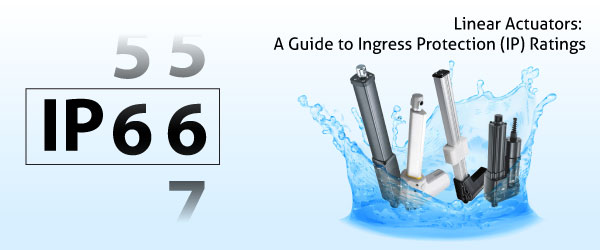 Linear Actuators: A Guide to Ingress Protection (IP) Ratings